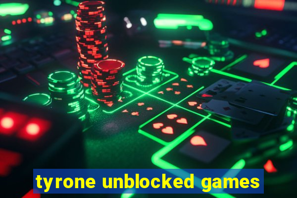 tyrone unblocked games